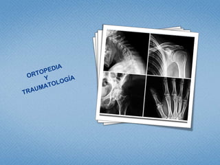 Ortopedia ytraumatología 