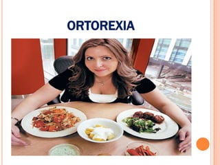 ORTOREXIA
 