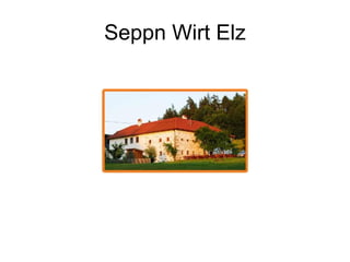 Seppn Wirt Elz 