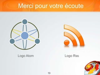 13
Merci pour votre écoute
Logo Atom Logo Rss
 