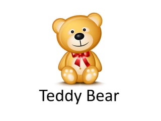 Teddy Bear
 