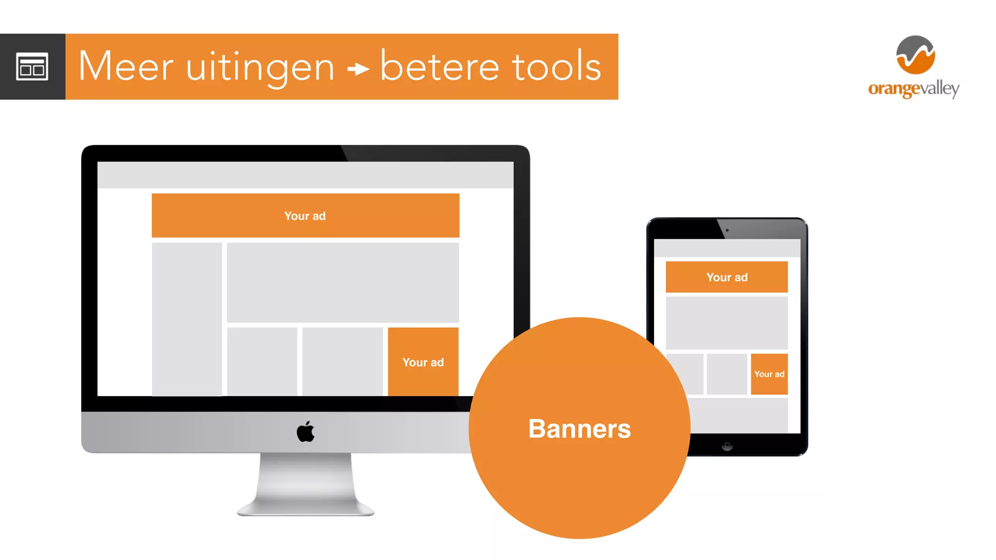 Meer uitingen betere tools
Your ad
Your ad
Your ad
Your ad
Banners
 
