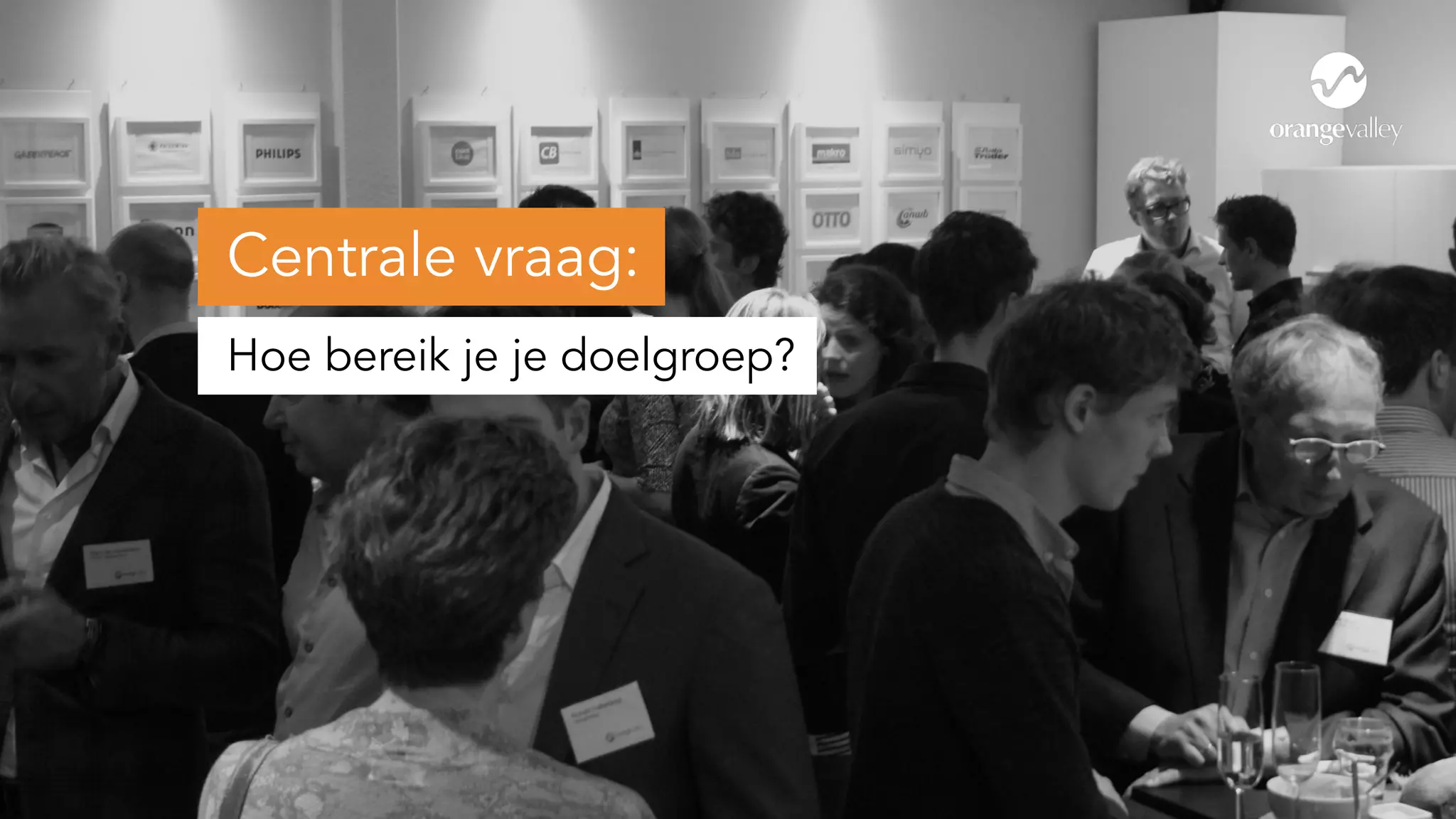 Centrale vraag:
Hoe bereik je je doelgroep?
 