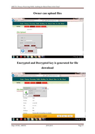 ORUTA: Privacy Preserving Public Auditing for Shared Data in the Cloud
Dept. Of ISE, AMCEC 2014-2015 Page 37
Owner can upload files
Encrypted and Decrypted key is generated for file
download
 