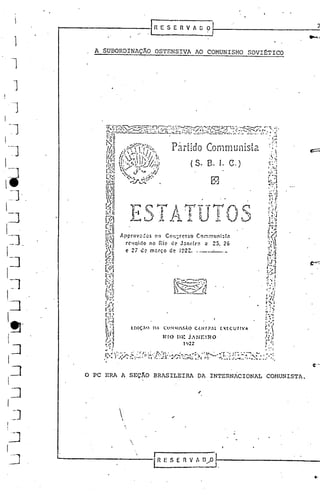 A SUBORDINAÇÃO OSTENSIVA AO COMUNISMO SOVIf:TICO
1
.-]
.'
JRE S E R V A D~ ~_~
o PC ERA A SECA0 BRASILEIRA OA INTERNACIONAL COHUNISTA.
,

'.
I I------------1 R E S E n V A n--,°1
--. -------------
••
 