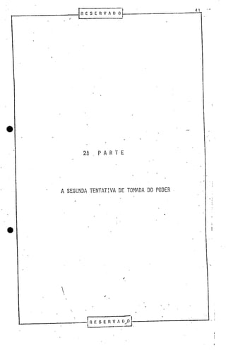 ·. IRE S E R V A-..':.~
2~ P A R T E
A SEGUNDA TENTATIVA DE TOMADA DO PODER .

41 ,.0
I
i
i
• í
I
 