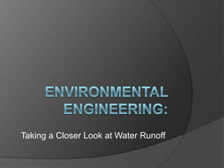 Environmental Engineering: Taking a Closer Look at Water Runoff 