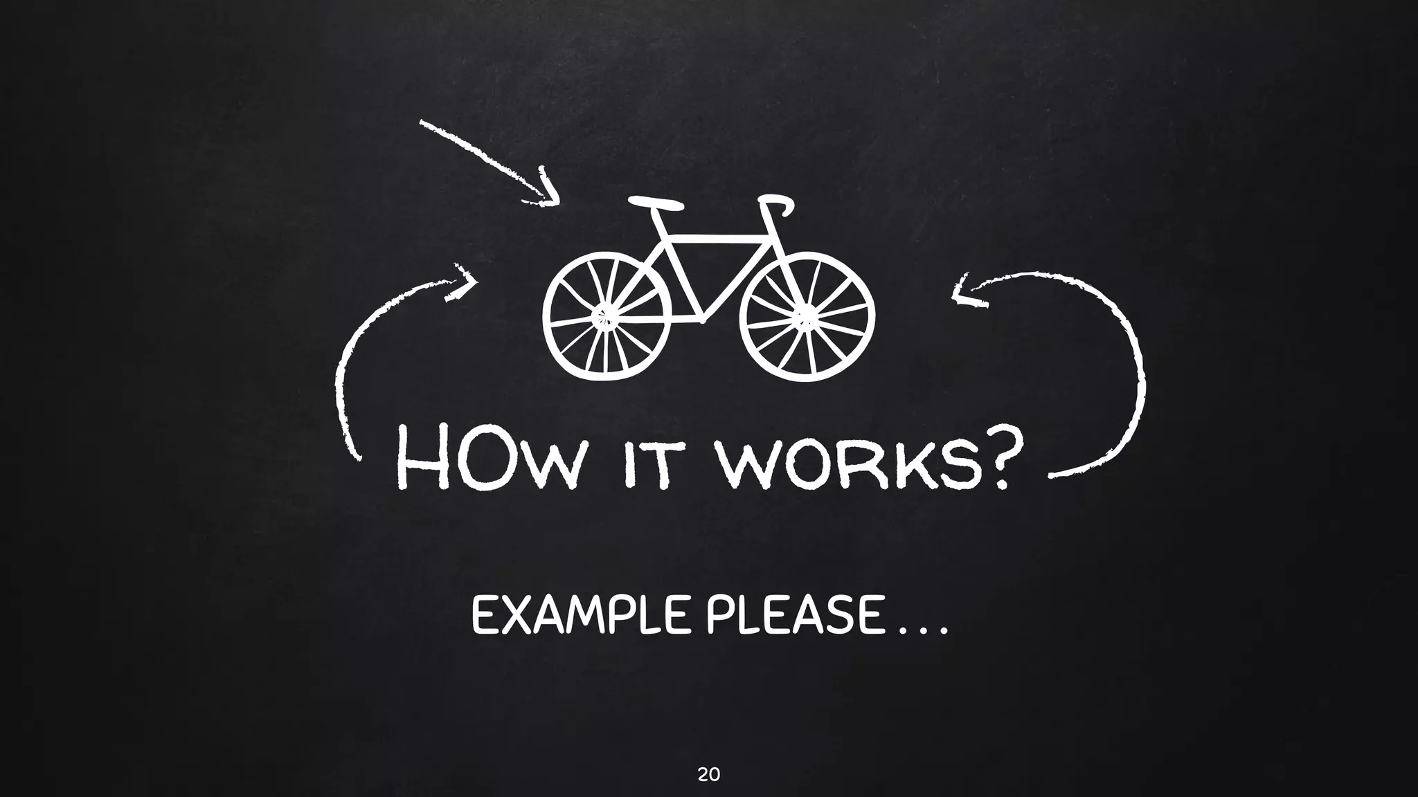 HOw it works?
EXAMPLE PLEASE . . .
20
 