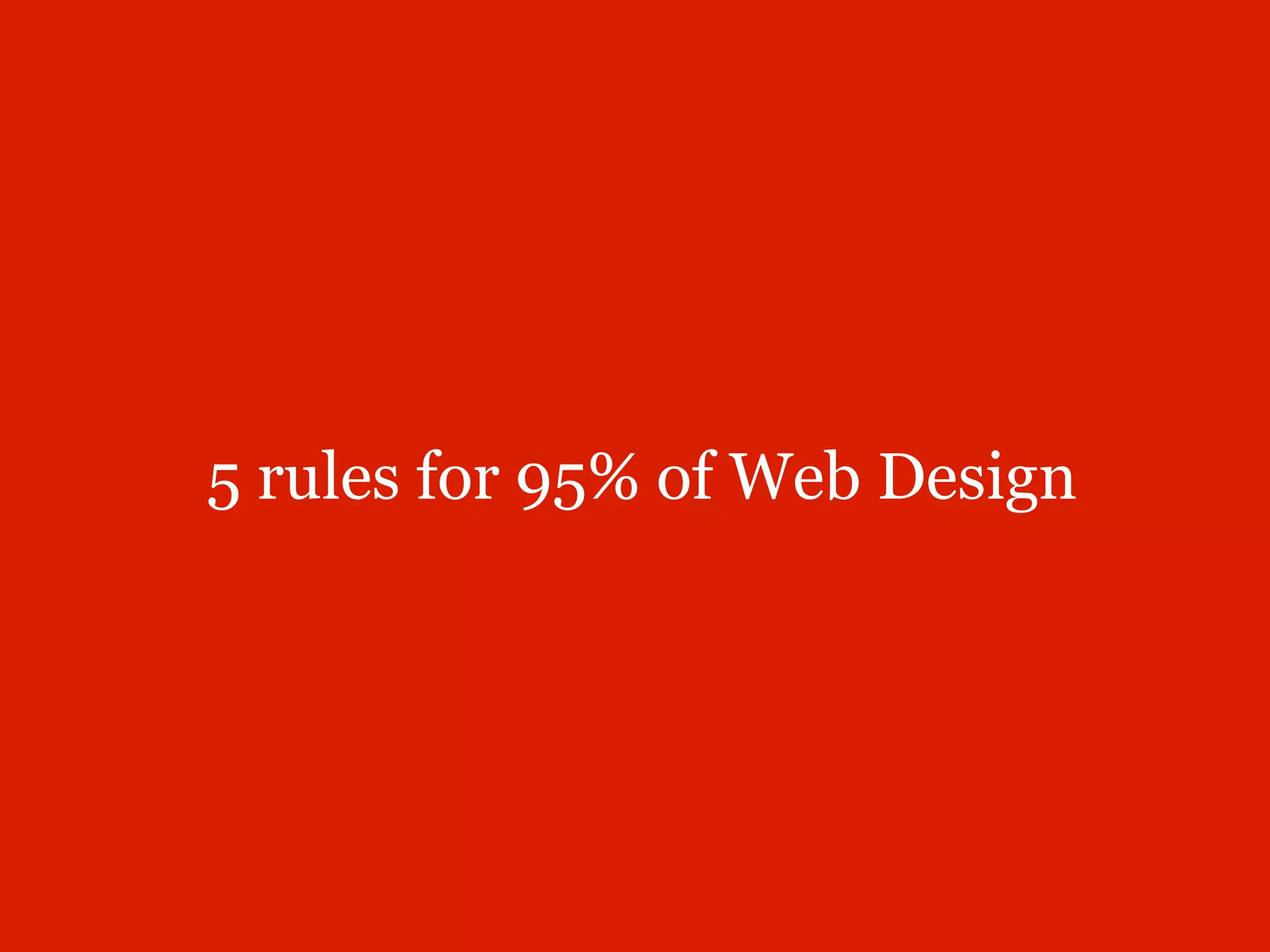 5 rules for 95% of Web Design
 