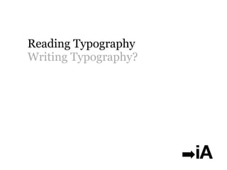 Reading Typography
Writing Typography?
 