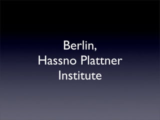 Berlin,
Hassno Plattner
   Institute
 