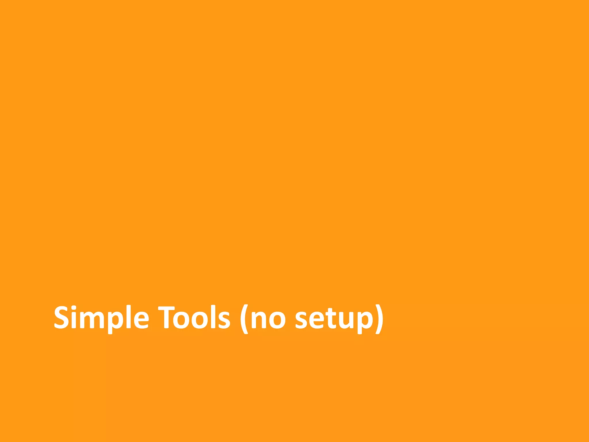 Simple Tools (no setup) 