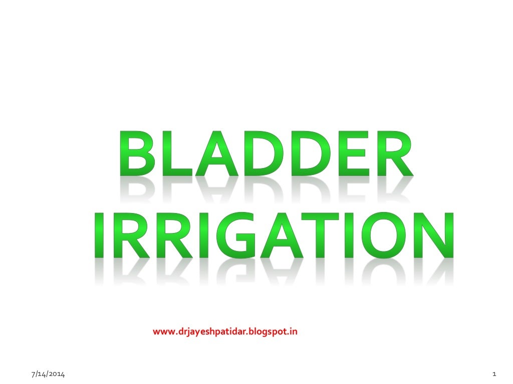 Ppt bladder irrigation