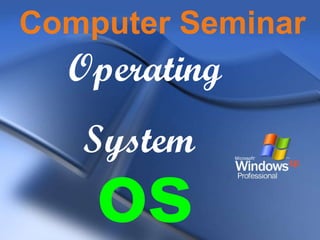 Operating System Computer Seminar os 
