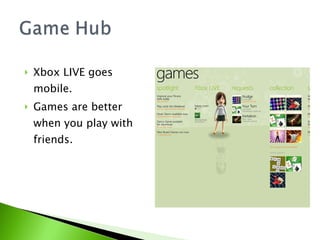 Xbox LIVE goes mobile. Games are better when you play with friends. 