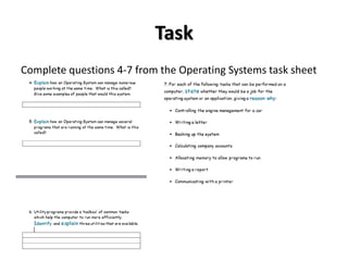Task
Complete questions 4-7 from the Operating Systems task sheet
 