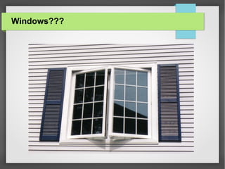 Windows???

 
