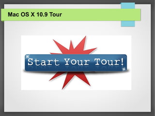 Mac OS X 10.9 Tour

 
