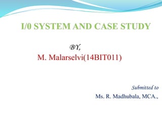 Submitted to
Ms. R. Madhubala, MCA.,
BY,
M. Malarselvi(14BIT011)
 