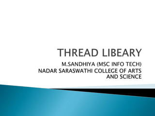 M.SANDHIYA (MSC INFO TECH)
NADAR SARASWATHI COLLEGE OF ARTS
AND SCIENCE
 