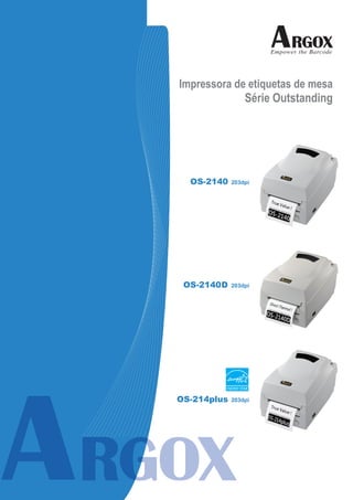 Impressora de etiquetas de mesa
             Série Outstanding




  OS-2140    203dpi




 OS-2140D    203dpi




OS-214plus   203dpi
 