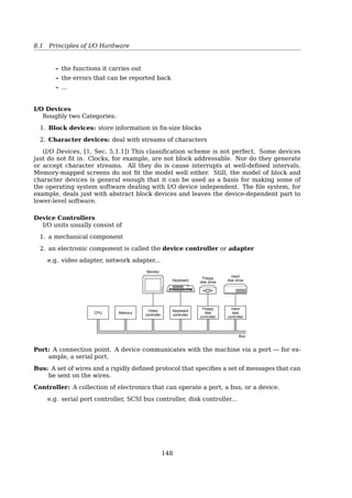 7.6 Vitural File Systems
See also: [11, Sec. 13.13, Data Structures Associated with Filesystems]
• struct file_system_type: There is only one file_system_type per ﬁlesystem, regardless
of how many instances of the ﬁlesystem are mounted on the system, or whether the
ﬁlesystem is even mounted at all.
• struct vfsmount: represents a speciﬁc instance of a ﬁlesystem — in other words, a
mount point.
V-node
• Every ﬁle/directory in the VFS has a VFS inode, kept in the VFS inode cache
• The real FS builds the VFS inode from its own info
Like the EXT2 inodes, the VFS inodes describe
• ﬁles and directories within the system
• the contents and topology of the Virtual File System
VFS Operation
read()
...
Process
table
0
File
descriptors
...
V-nodes
open
read
write
Function
pointers
...2
4
VFS
Read
function
FS 1
Call from
VFS into
FS 1
To understand how the VFS works, let us run through an example chronologically.
When the system is booted, the root ﬁle system is registered with the VFS. In addition,
when other ﬁle systems are mounted, either at boot time or during operation, they, too
must register with the VFS. When a ﬁle system registers, what it basically does is provide
a list of the addresses of the functions the VFS requires, either as one long call vector
(table) or as several of them, one per VFS object, as the VFS demands. Thus once a ﬁle
system has registered with the VFS, the VFS knows how to, say, read a block from it —
it simply calls the fourth (or whatever) function in the vector supplied by the ﬁle system.
Similarly, the VFS then also knows how to carry out every other function the concrete ﬁle
system must supply: it just calls the function whose address was supplied when the ﬁle
system registered[19, Sec. 4.3.7, Virtual File Systems, P. 288].
After a ﬁle system has been mounted, it can be used. For example, if a ﬁle system has
been mounted on /usr and a process makes the call
145
 