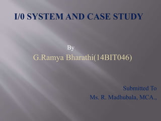 Submitted To
Ms. R. Madhubala, MCA.,
By
G.Ramya Bharathi(14BIT046)
 