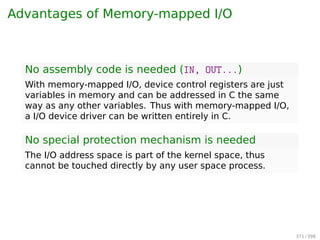 The Controller’s Job
Examples:
▶ Disk controllers: convert the serial bit stream into a block
of bytes and perform any error correction necessary
▶ Monitor controllers: read bytes containing the characters
to be displayed from memory and generates the signals
used to modulate the CRT beam to cause it to write on
the screen
366 / 397
 