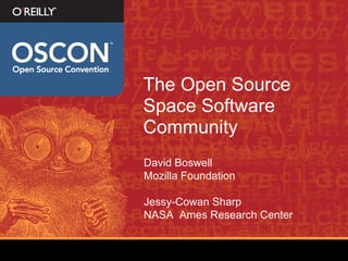The Open Source Space Software Community ,[object Object],[object Object],[object Object],[object Object]