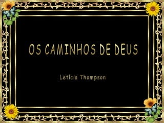 OS CAMINHOS DE DEUS Letícia Thompson 