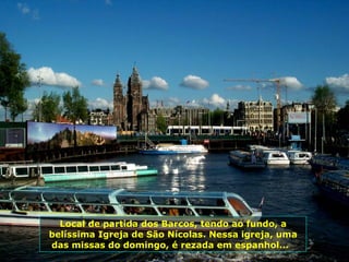 Local de partida dos Barcos, tendo ao fundo, a belíssima Igreja de São Nícolas. Nessa igreja, uma das missas do domingo, é rezada em espanhol...  