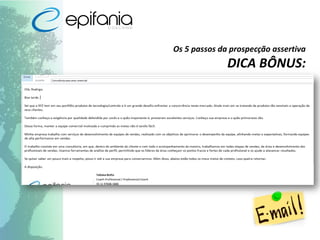 Os 5 passos da prospecção assertiva
DICA BÔNUS:
 