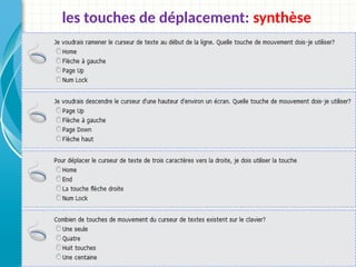 les touches de déplacement: synthèse
 