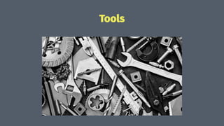 Tools
 