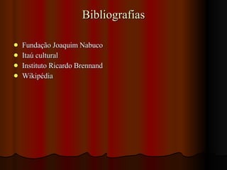 Bibliografias Fundação Joaquim Nabuco Itaú cultural Instituto Ricardo Brennand Wikipédia 