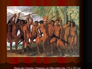 Dança dos Tarairiu  (Tapuias) s.d, Óleo sobre tela, 172 x 295 cm 
