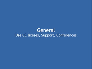 General Use CC liceses, $upport, Conferences 