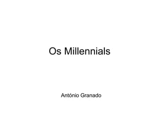 Os Millennials  António Granado 