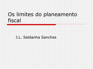 Os limites do planeamento fiscal J.L. Saldanha Sanches  