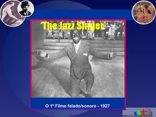 O 1º Filme falado/sonoro - 1927 