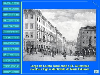 Largo do Loreto, local onde o Sr. Guimarães revelou a Ega a identidade de Maria Eduarda 