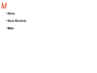 M Maias Maria Monforte Meio 