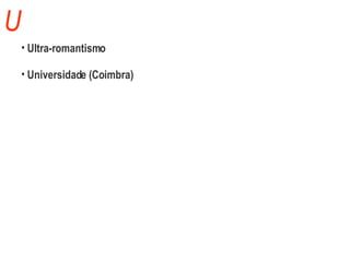U Ultra-romantismo Universidade (Coimbra) 