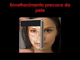 Envelhecimento precoce da pele 