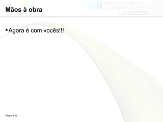 Mãos à obra Agora é com vocês!!! 