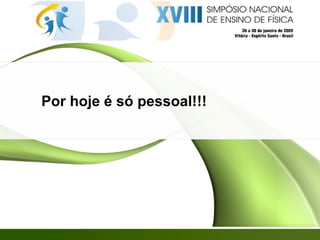 Por hoje é só pessoal!!! 