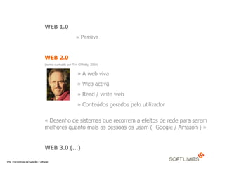 WEB 1.0    » Passiva   WEB 2.0   (termo cunhado por Tim O'Reilly  2004)     » A web viva  » Web activa  » Read / write web  » Conteúdos gerados pelo utilizador  « Desenho de sistemas que recorrem a efeitos de rede para serem melhores quanto mais as pessoas os usam (  Google / Amazon ) » WEB 3.0 (...) 