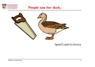 People saw her duck3




                                        OpenClipArtLibrary




2009-08-21 (GeekCamp)                                    6
 