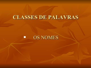CLASSES DE PALAVRAS ,[object Object]