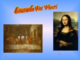 Leonardo Da Vinci  2 3 